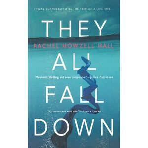 They All Fall Down: A Thriller -- Rachel Howzell Hall
